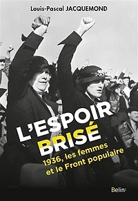 L' espoir brisé: 1936, les femmes et le Front populaire