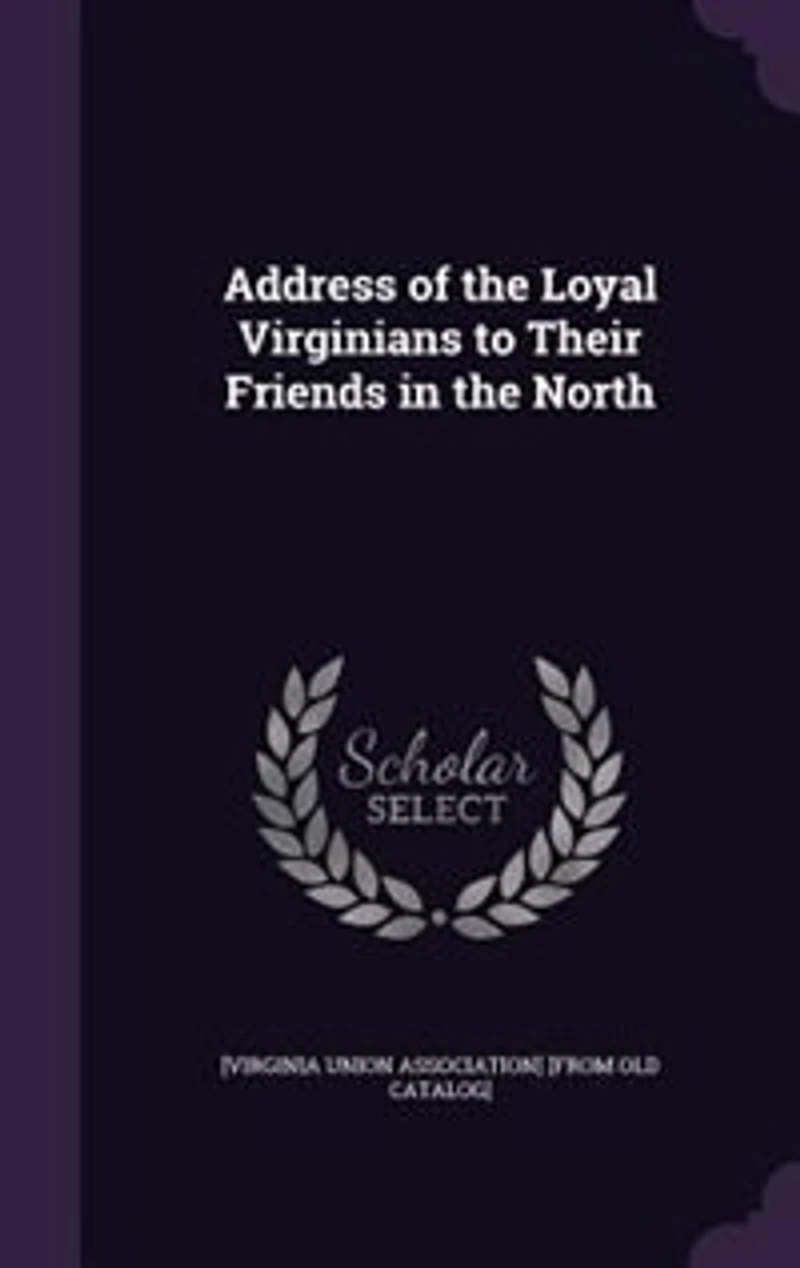 Address of the Loyal Virginians to Their Friends North