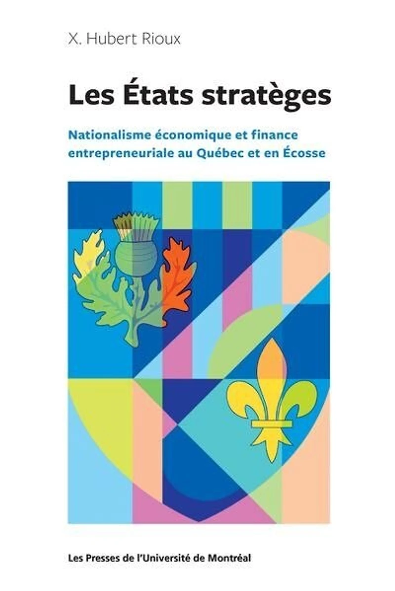 Les États stratèges: Nationalisme économique et finance entrepreneuriale au Québec en Écosse