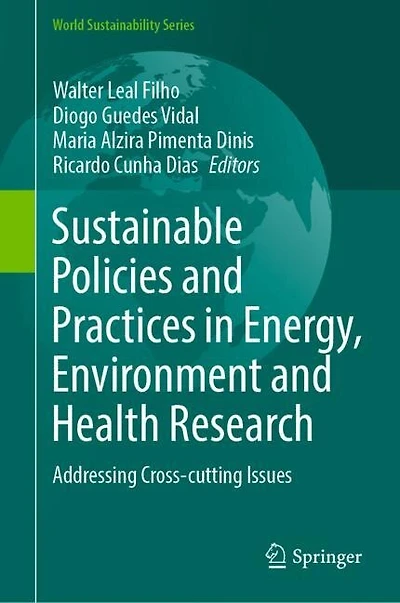 Sustainable Policies and Practices Energy, Environment Health Research: Addressing Cross-cutting Issues