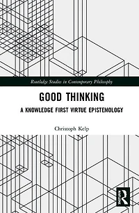Good Thinking: A Knowledge First Virtue Epistemology