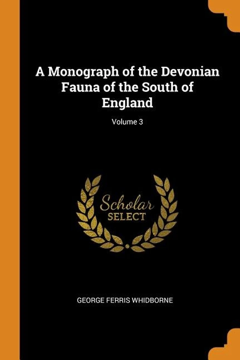 A Monograph of the Devonian Fauna South England; Volume 3