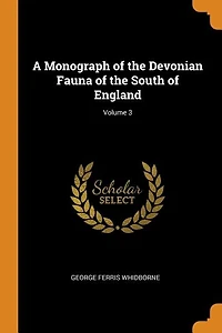A Monograph of the Devonian Fauna South England; Volume 3