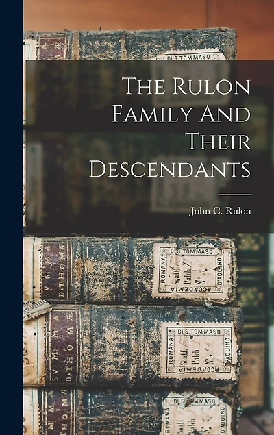 The Rulon Family And Their Descendants
