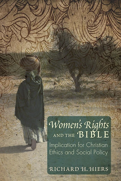 Women's Rights and the Bible: Implications for Christian Ethics Social Policy