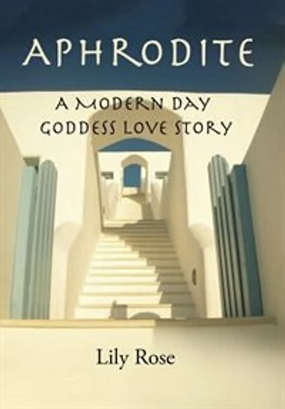 Aphrodite: A Modern Day Goddess Love Story