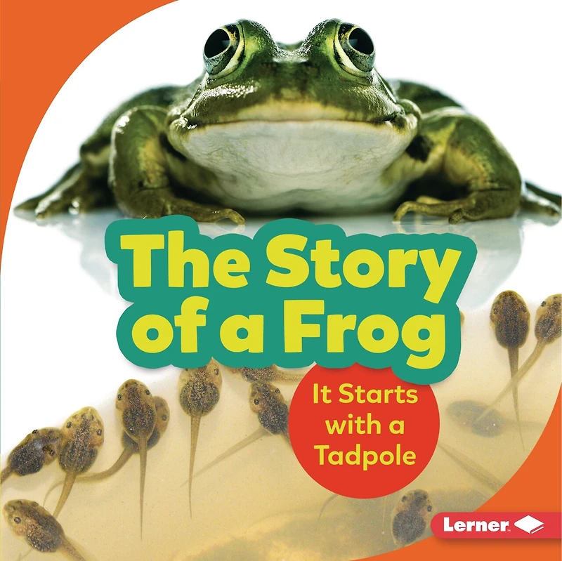 The Story of a Frog: It Starts with Tadpole