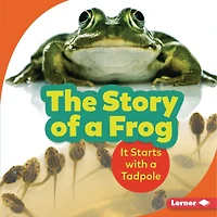 The Story of a Frog: It Starts with Tadpole
