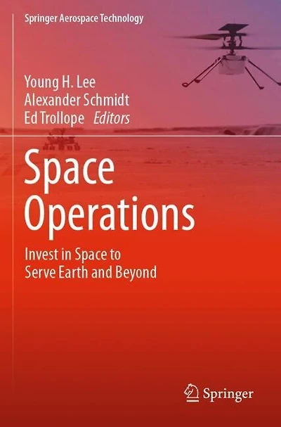Space Operations: Invest in Space to Serve Earth and Beyond