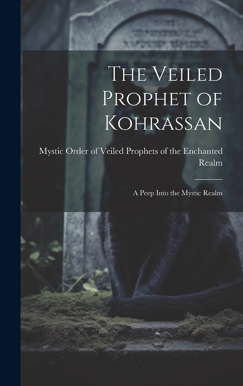 The Veiled Prophet of Kohrassan: A Peep Into the Mystic Realm