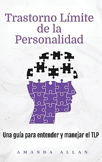 Trastorno Límite de la Personalidad: Una guía para entender y manejar el TLP