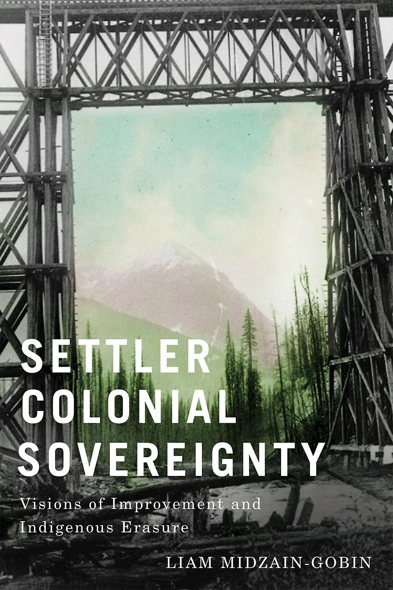 Settler-Colonial Sovereignty: Visions of Improvement and Indigenous Erasure