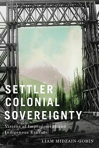 Settler-Colonial Sovereignty: Visions of Improvement and Indigenous Erasure