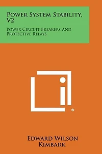 Power System Stability, V2: Power Circuit Breakers and Protective Relays