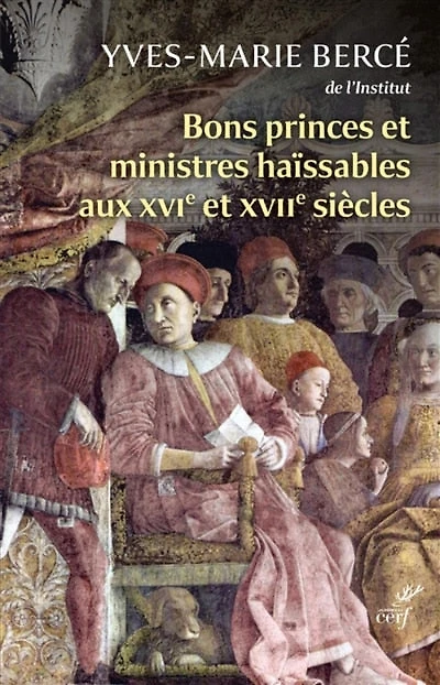 Bons princes et ministres haïssables aux XVIe XVIIe siècles: quand la réalité imite fiction