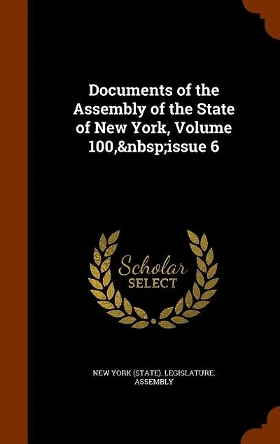 Documents of the Assembly of the State of New York, Volume 100, issue 6