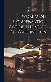 Workmen's Compensation Act Of The State Of Washington