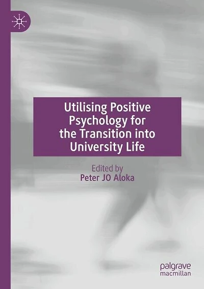 Utilising Positive Psychology for the Transition into University Life