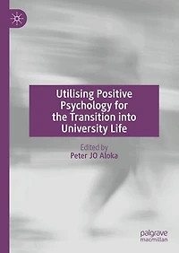 Utilising Positive Psychology for the Transition into University Life