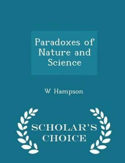Paradoxes of Nature and Science - Scholar's Choice Edition