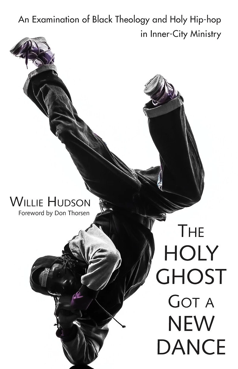 The Holy Ghost Got a New Dance: An Examination of Black Theology and Hip-Hop Inner-City Ministry