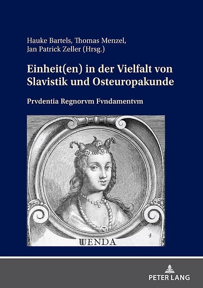 Einheit(en) der Vielfalt von Slavistik und Osteuropakunde: Prvdentia Regnorvm Fvndamentvm