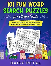 101 Fun Word Search Puzzles for Clever Kids: An Activity Book of 101 Unique Themed Word Search Puzzles To Help Kids Learn!