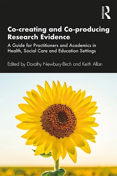Co-creating And Co-producing Research Evidence: A Guide For Practitioners Academics Health, Social Care Education Settings