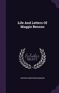 Life And Letters Of Maggie Benson