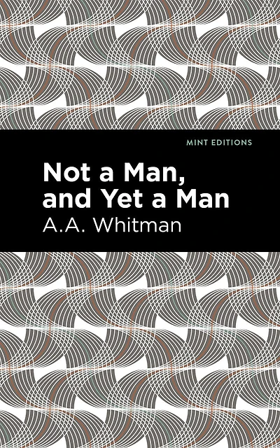 Not A Man, And Yet Man