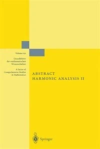 Abstract Harmonic Analysis: Volume Ii: Structure And Analysis For Compact Groups Analysis On Locally Compact Abelian Groups