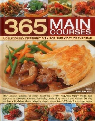 365 Main Courses: A Deliciously Different Dish For Every Day Of The Year