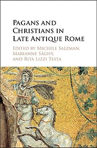 Pagans and Christians in Late Antique Rome: Conflict, Competition, and Coexistence in the Fourth Century