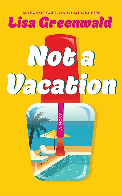 Not a Vacation: A Novel