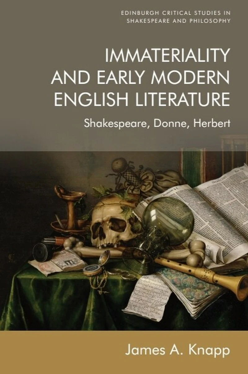 Immateriality And Early Modern English Literature: Shakespeare, Donne, Herbert