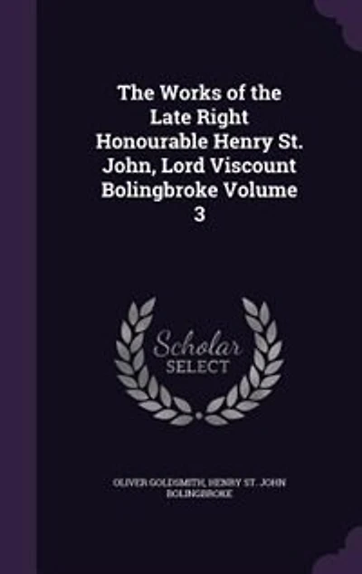 The Works of the Late Right Honourable Henry St. John, Lord Viscount Bolingbroke Volume 3