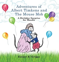 Adventures of Albert Timkens and the Mouse Mob: A Birthday Surprise for Maudie