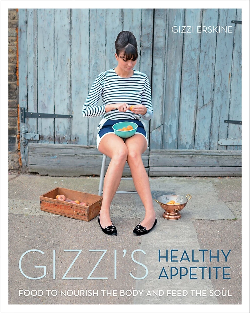 Gizzi's Healthy Appetite: Food To Nourish the Body and Feed the Soul