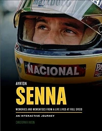 Ayrton Senna: Memories And Mementoes From A Life Lived At Full Speed  An Interactive Journey
