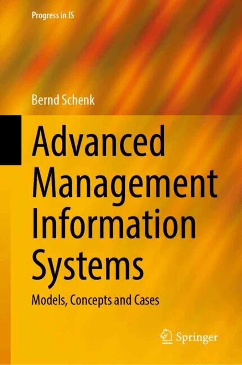 Advanced Management Information Systems: Models, Concepts and Cases