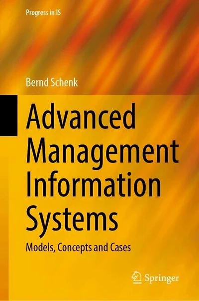Advanced Management Information Systems: Models, Concepts and Cases