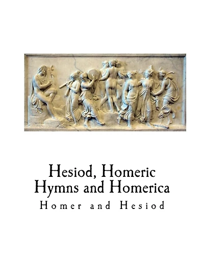 Hesiod, Homeric Hymns and Homerica: Homer