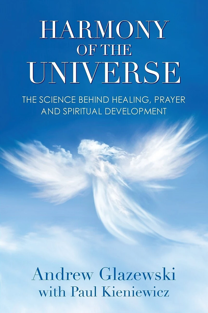 Harmony of The Universe: Science Behind Healing, Prayer and Spiritual Development
