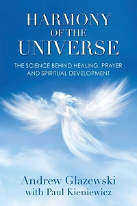 Harmony of The Universe: Science Behind Healing, Prayer and Spiritual Development