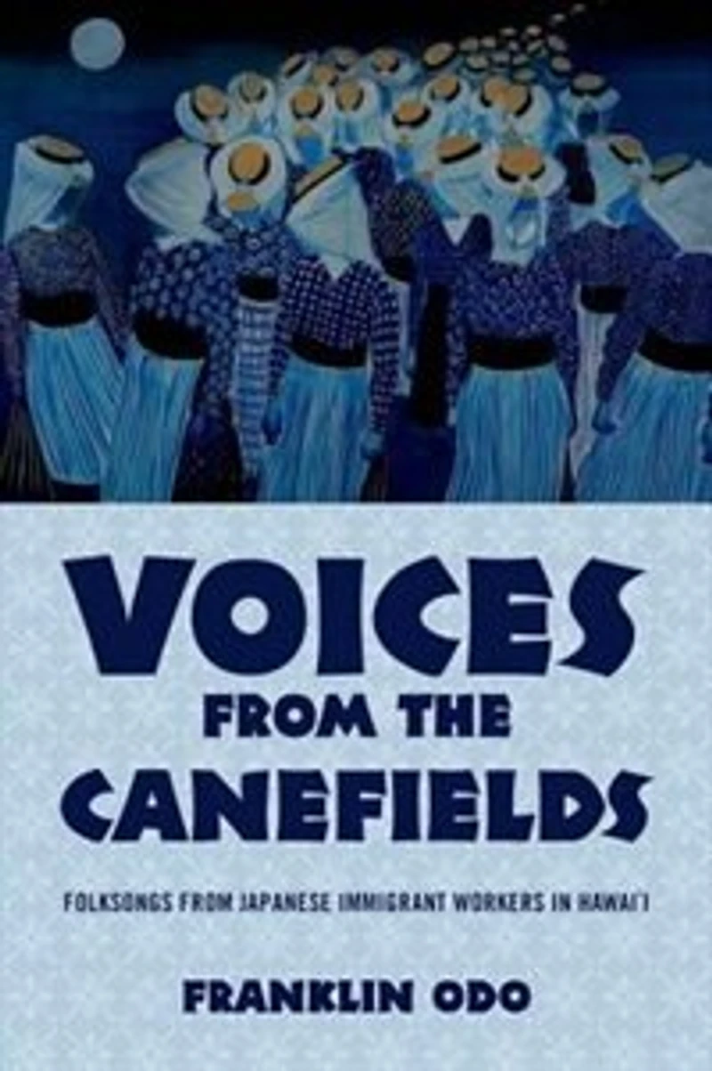 Voices from the Canefields: Folksongs Japanese Immigrant Workers Hawai'i