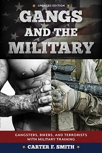 Gangs and the Military: Gangsters, Bikers, Terrorists with Military Training