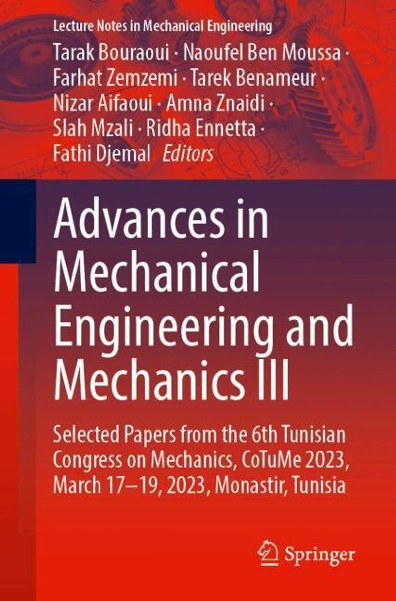 Advances Mechanical Engineering and Mechanics III: Selected Papers from the 6th Tunisian Congress on Mechanics, CoTuMe 2023, March 17-19, Monastir, Tunisia
