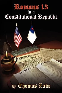 Romans 13 a Constitutional Republic