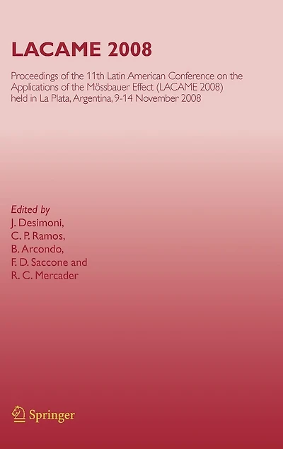 LACAME 2008: Proceedings of the 11th Latin American Conference on Applications Mössbauer Effect, (LACAME 2008) held La Plata, 9-14 November 2008