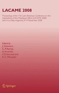 LACAME 2008: Proceedings of the 11th Latin American Conference on Applications Mössbauer Effect, (LACAME 2008) held La Plata, 9-14 November 2008
